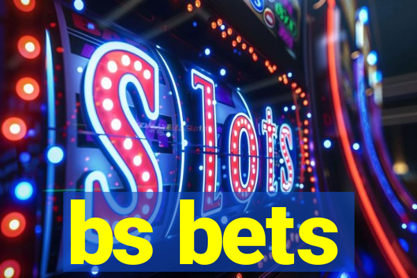 bs bets